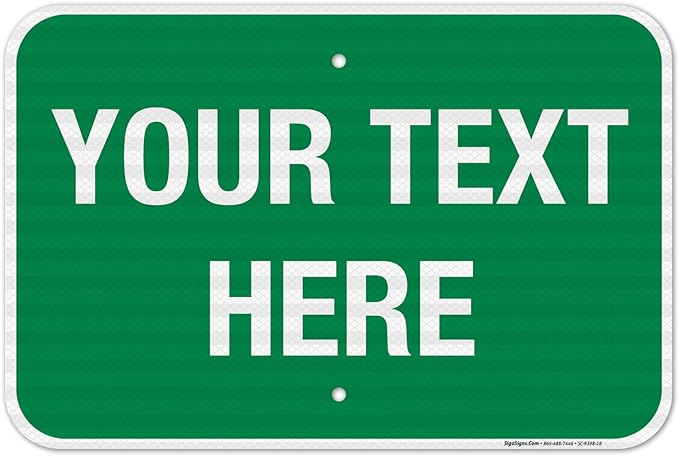 Personalized Custom Green Background Customize for Office, Business, Workplace, Home, Airbnb, Delivery Sign, 12x18 Inches, 3M EGP Reflective .063 Aluminum, Fade Resistant, Made in USA by Sigo Signs