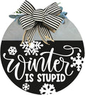 Wood front door sign Wood sign Home decor Welcome sign Sign for front door House warming gift Wedding gift (Winter is stupid2.0(UV092(A62) S004, 15" Width)