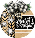 Wood front door sign Wood sign Home decor Welcome sign Sign for front door House warming gift Wedding gift (Winter is stupid1.0(UV091(A16) S001, 11" Width)